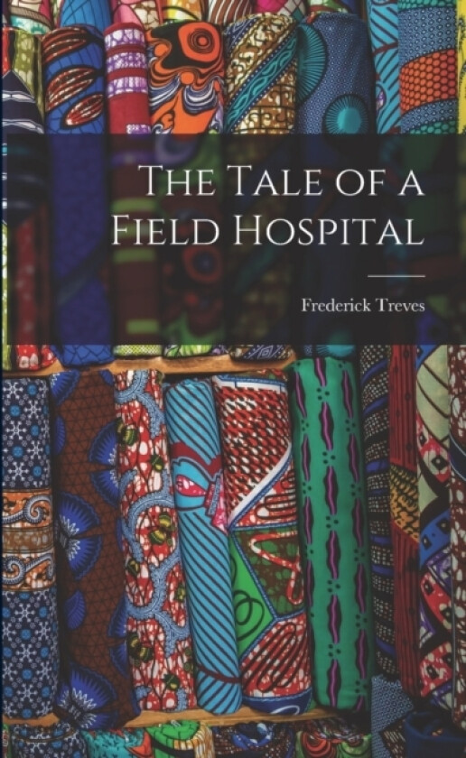 The Tale of a Field Hospital av Frederick Treves (Paperback)