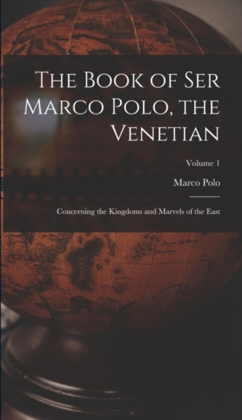 The Book of Ser Marco Polo, the Venetian av Marco Polo (Hardcover)