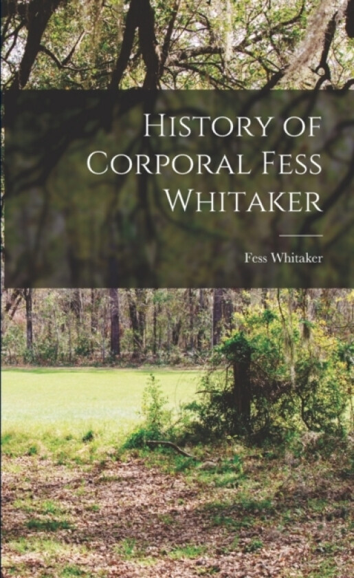 History of Corporal Fess Whitaker av Fess Whitaker (Paperback)