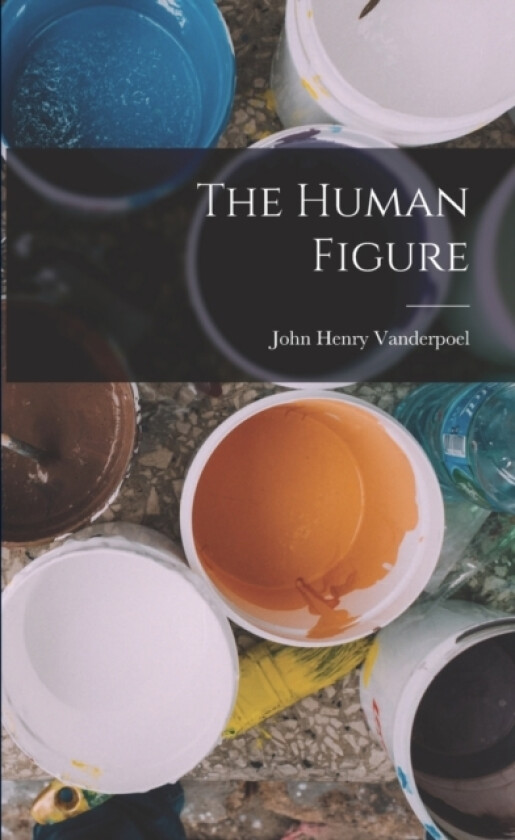 The Human Figure av John Henry Vanderpoel (Paperback)