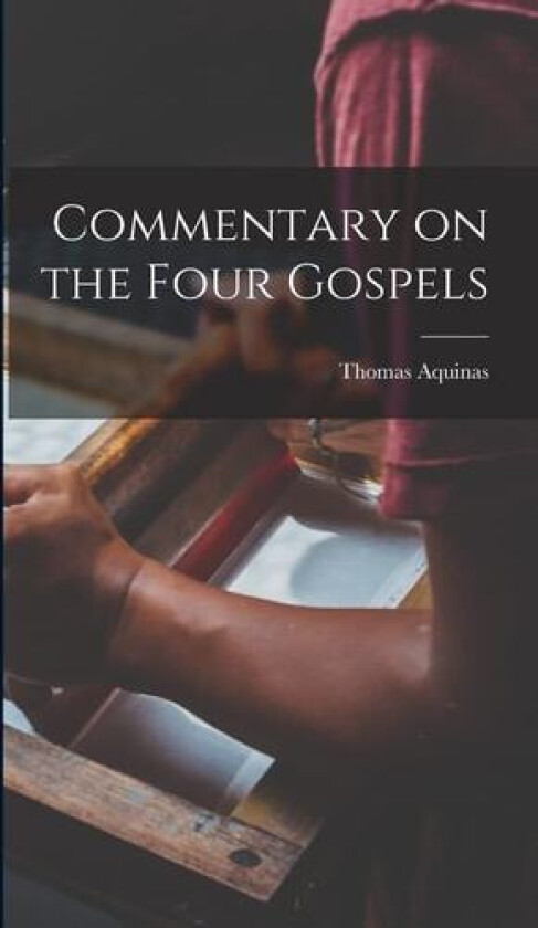 Commentary on the Four Gospels av Thomas Aquinas (Hardcover)