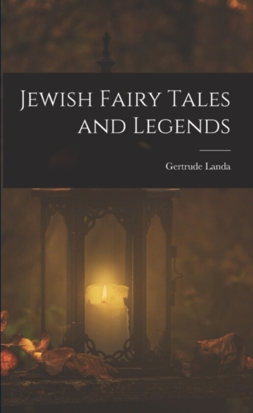 Jewish Fairy Tales and Legends av Gertrude Landa (Paperback)