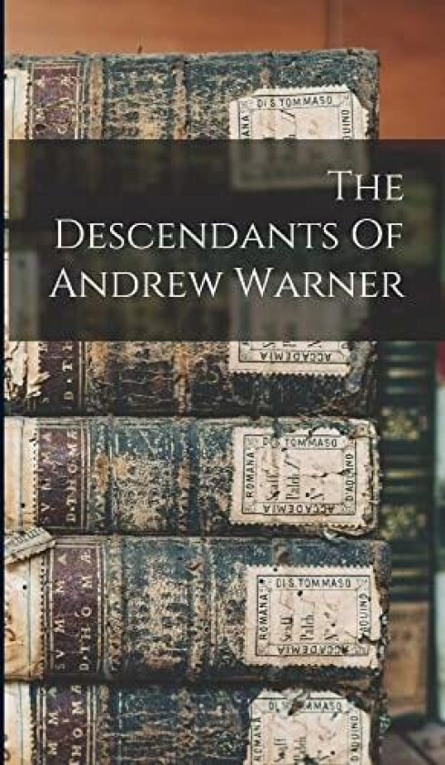The Descendants Of Andrew Warner av Anonymous (Hardcover)