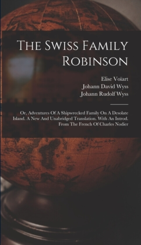 The Swiss Family Robinson av Johann David Wyss, Elise Voiart (Hardcover)