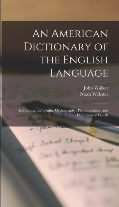 An American Dictionary of the English Language av Noah Webster, Walker John 1732-1807 (Hardcover)