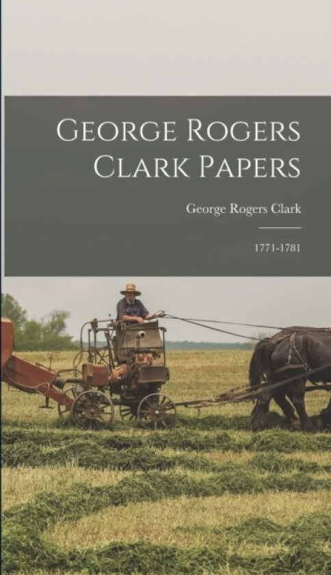 George Rogers Clark Papers av George Rogers Clark (Hardcover)