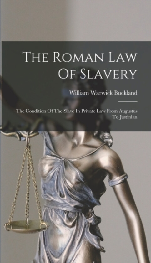 The Roman Law Of Slavery av William Warwick Buckland (Hardcover)