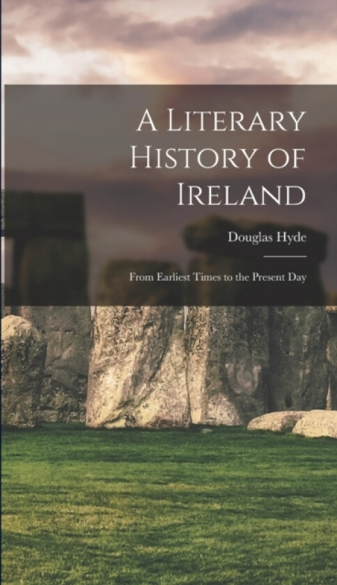 A Literary History of Ireland av Douglas Hyde (Hardcover)