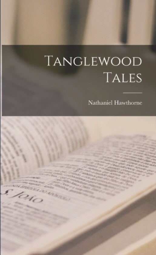 Tanglewood Tales av Nathaniel Hawthorne (Paperback)