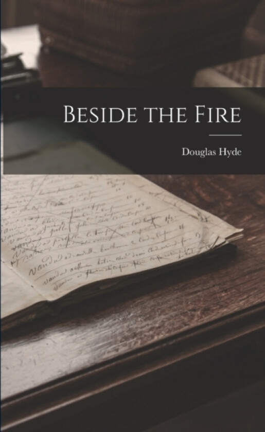 Beside the Fire av Douglas Hyde (Paperback)