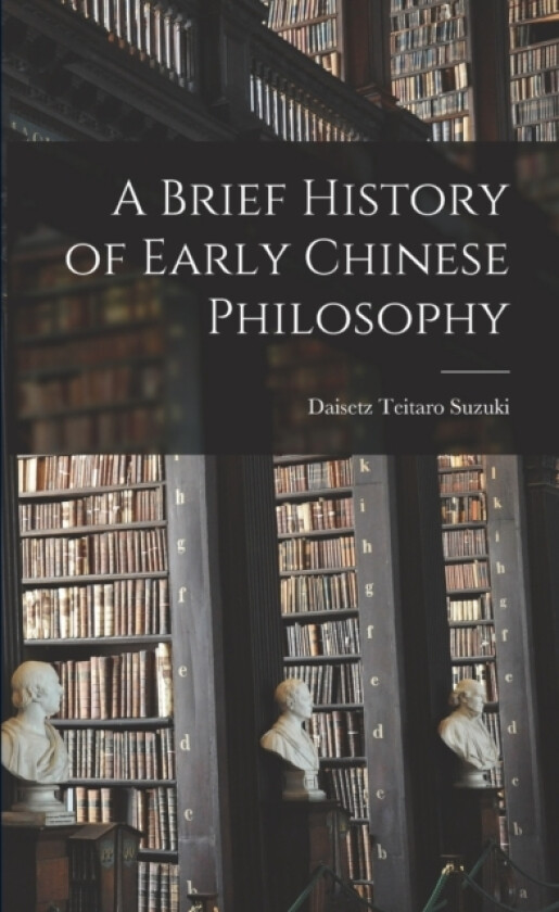 A Brief History of Early Chinese Philosophy av Suzuki Daisetz Teitaro (Paperback)