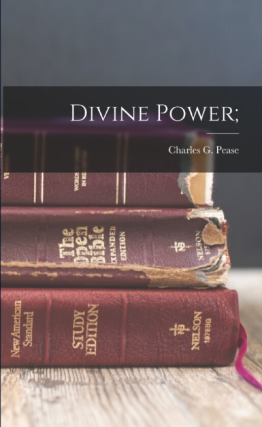 Divine Power; av Charles G Pease (Paperback)