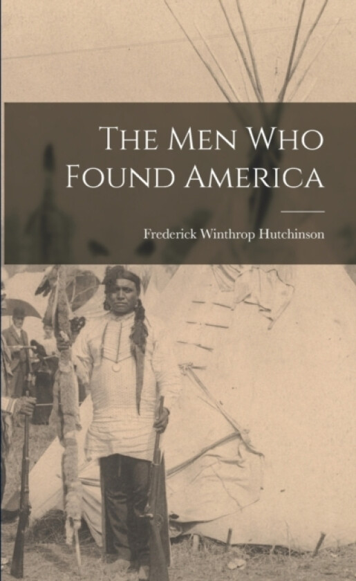 The men who Found America av Frederick Winthrop Hutchinson (Paperback)
