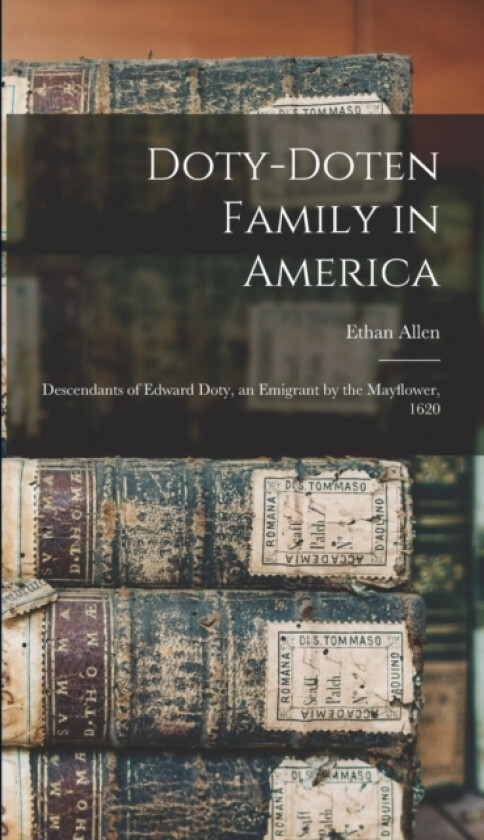 Doty-Doten Family in America av Ethan Allen 1837-1915 Doty (Hardcover)