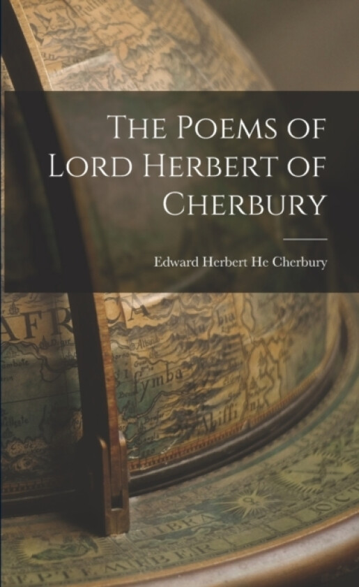 The Poems of Lord Herbert of Cherbury av Edward Herbert He Cherbury (Paperback)