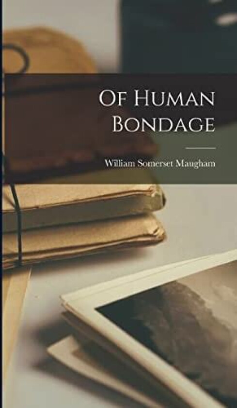 Of Human Bondage av William Somerset Maugham (Hardcover)