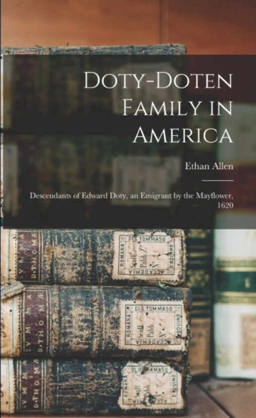 Doty-Doten Family in America av Ethan Allen 1837-1915 Doty (Paperback)
