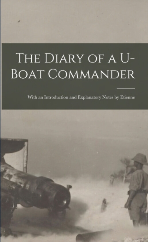 The Diary of a U-boat Commander av Anonymous (Paperback)