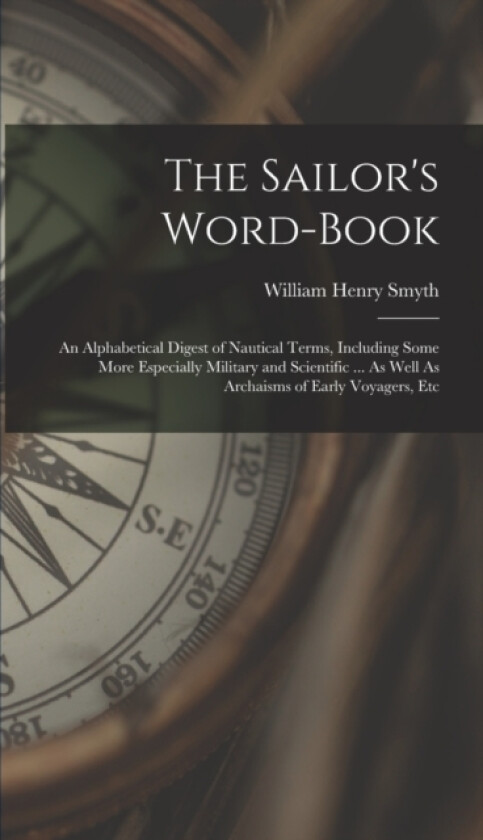The Sailor's Word-Book av William Henry Smyth (Hardcover)