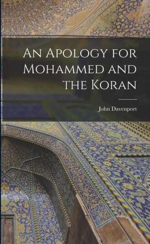 An Apology for Mohammed and the Koran av John Davenport (Paperback)