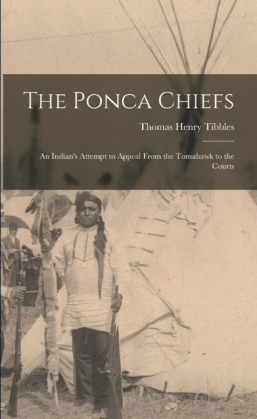 The Ponca Chiefs av Thomas Henry Tibbles (Paperback)