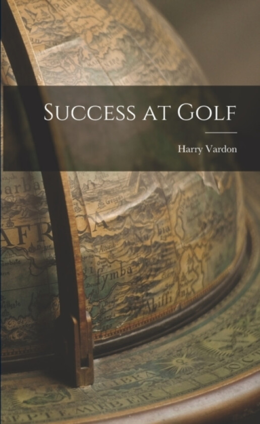 Success at Golf av Harry Vardon (Paperback)
