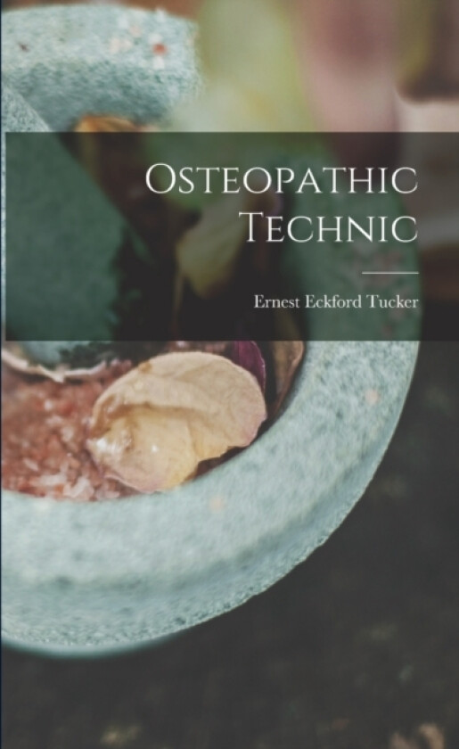 Osteopathic Technic av Ernest Eckford Tucker (Paperback)