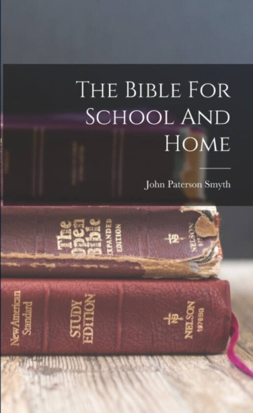 The Bible For School And Home av John Paterson Smyth (Paperback)