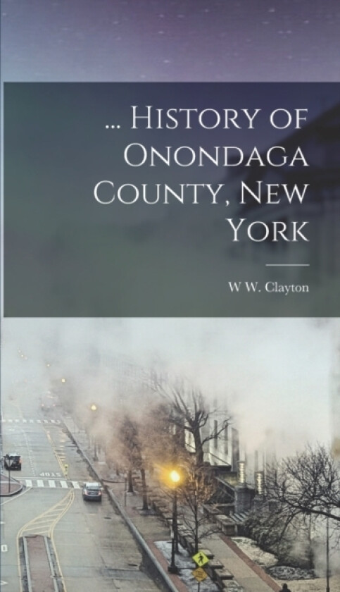 ... History of Onondaga County, New York av W W Clayton (Hardcover)