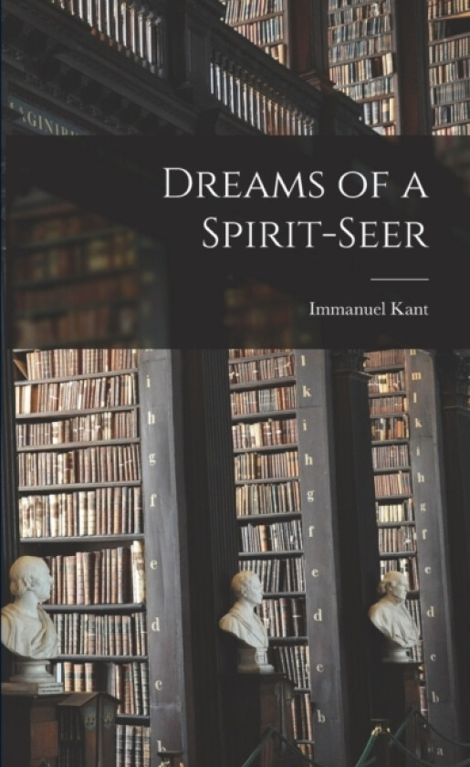 Dreams of a Spirit-Seer av Kant Immanuel (Paperback)