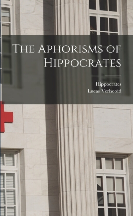 The Aphorisms of Hippocrates av Hippocrates, Verhoofd Lucas (Paperback)