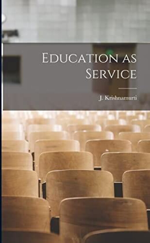 Education as Service av J Krishnamurti (Paperback)