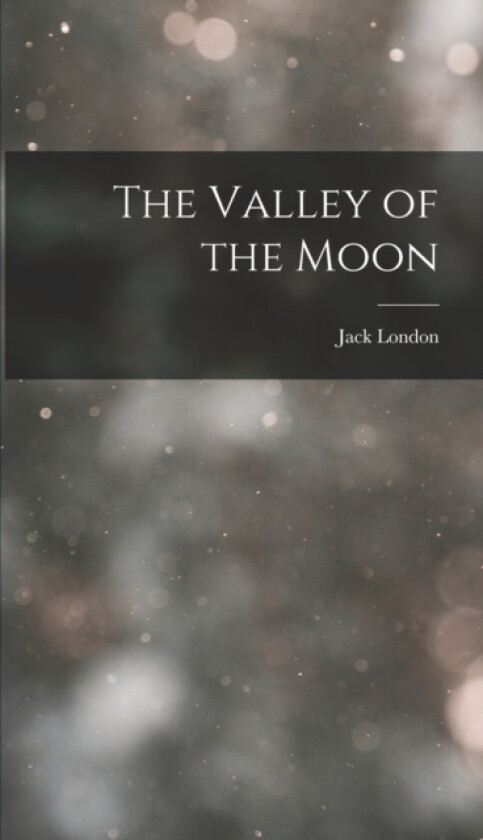The Valley of the Moon av Jack London (Hardcover)