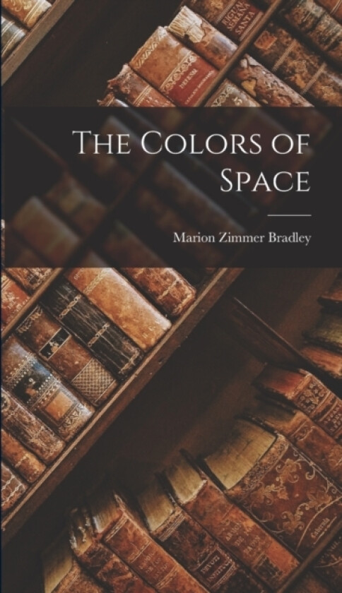 The Colors of Space av Marion Zimmer Bradley (Hardcover)