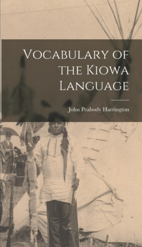 Vocabulary of the Kiowa Language av John Peabody Harrington (Hardcover)