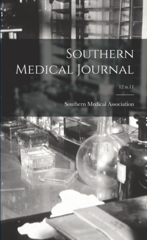 Southern Medical Journal; 12 n.11 av Southern Medical Association (Paperback)