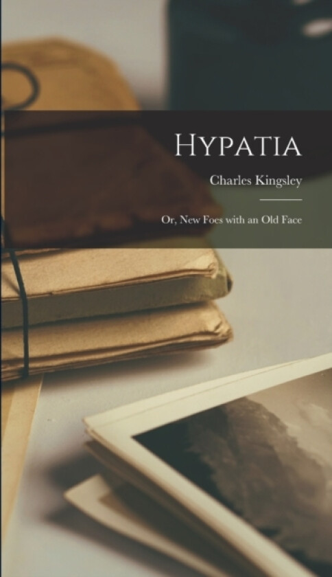 Hypatia av Charles Kingsley (Hardcover)