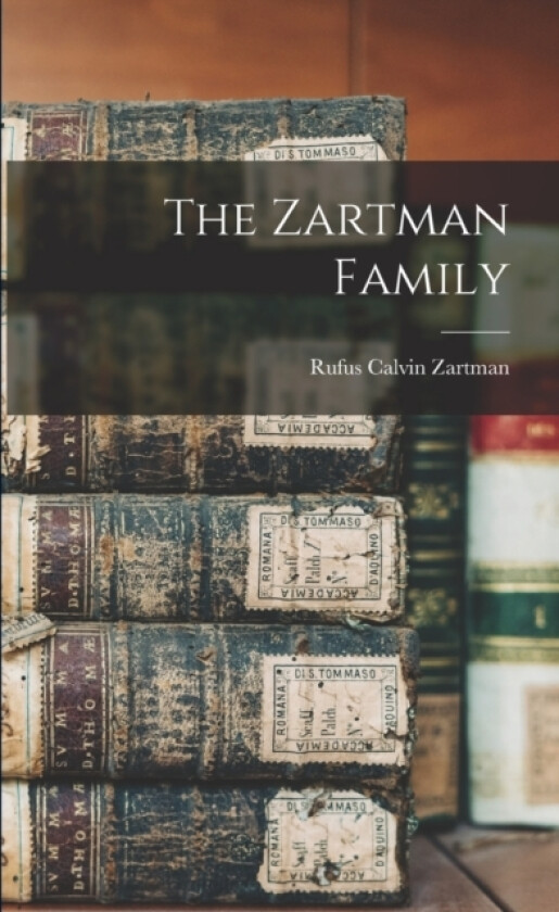 The Zartman Family av Rufus Calvin Zartman (Paperback)