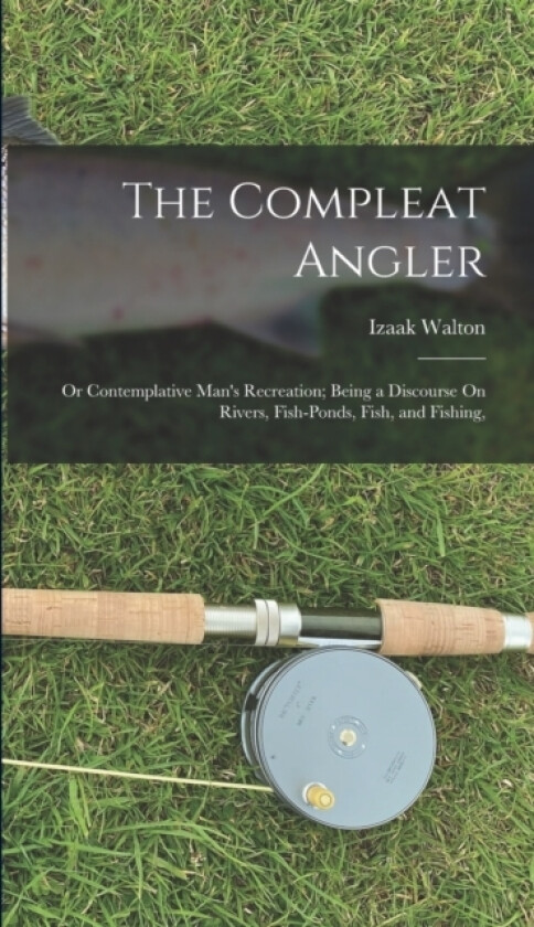 The Compleat Angler av Izaak Walton (Hardcover)