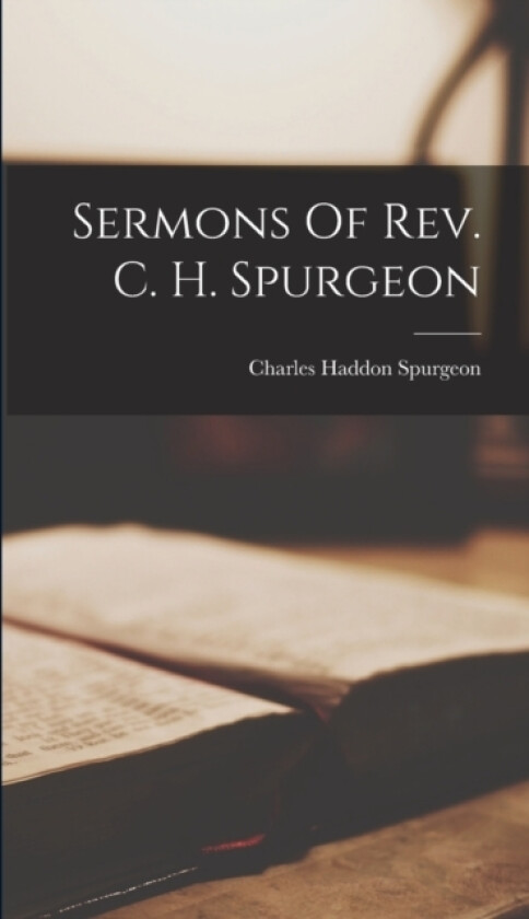 Sermons Of Rev. C. H. Spurgeon av Charles Haddon Spurgeon (Hardcover)