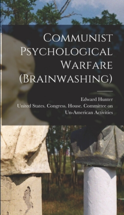 Communist Psychological Warfare (brainwashing) av Edward Hunter (Hardcover)
