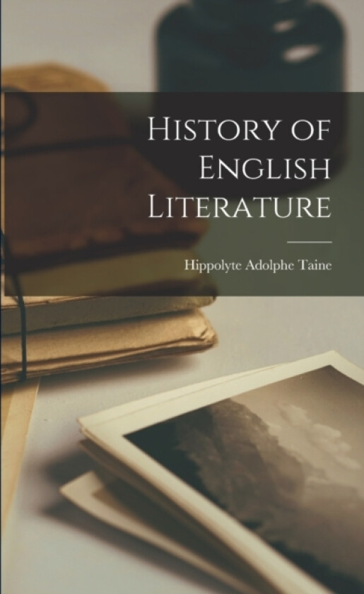 History of English Literature av Hippolyte Adolphe Taine (Paperback)
