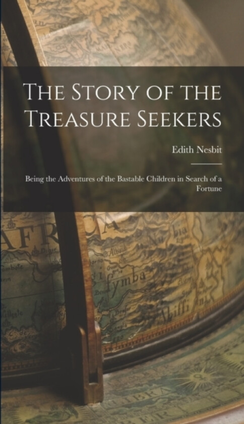The Story of the Treasure Seekers av Edith Nesbit (Hardcover)