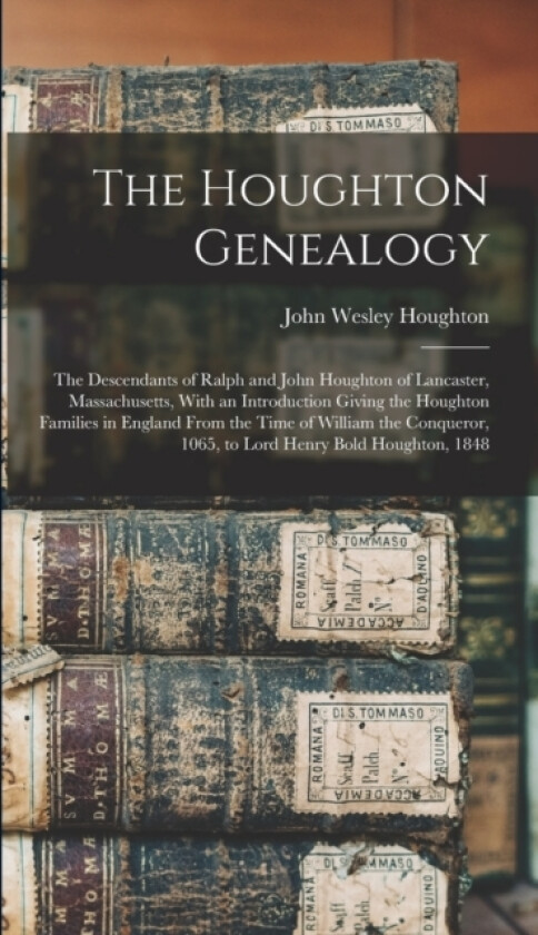 The Houghton Genealogy av John Wesley Houghton (Hardcover)