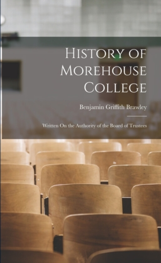 History of Morehouse College av Benjamin Griffith Brawley (Paperback)