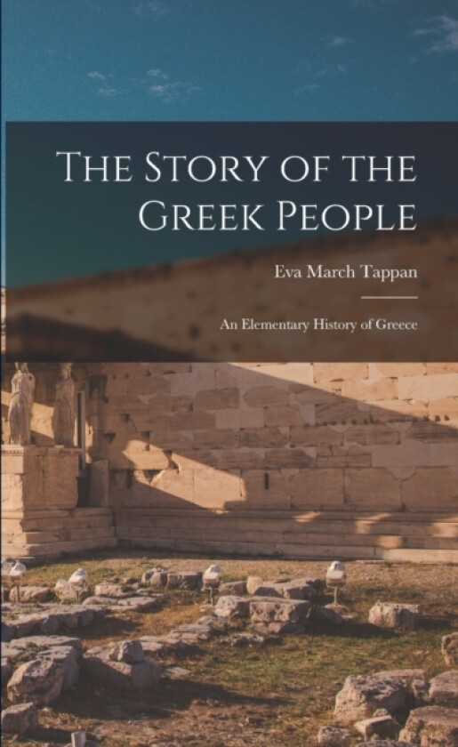 The Story of the Greek People av Eva March Tappan (Paperback)