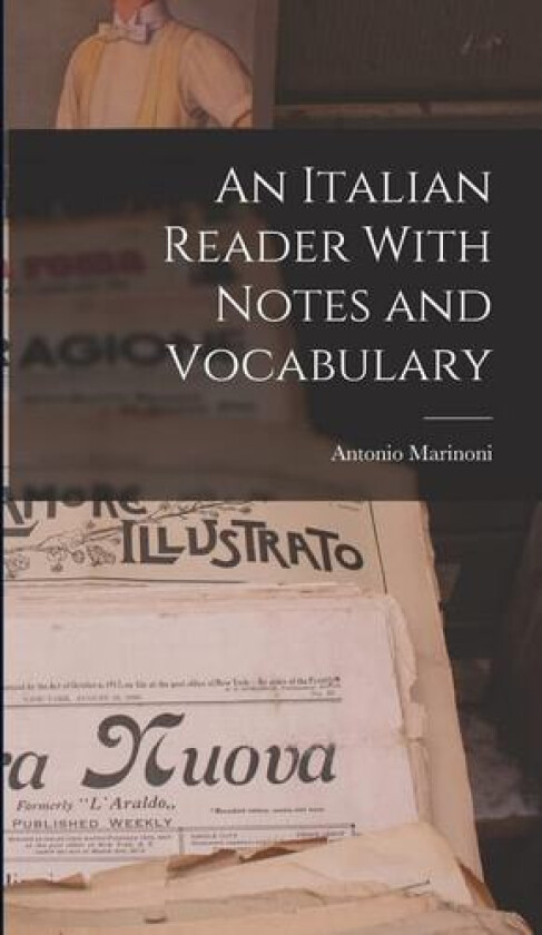 An Italian Reader With Notes and Vocabulary av Antonio Marinoni (Hardcover)