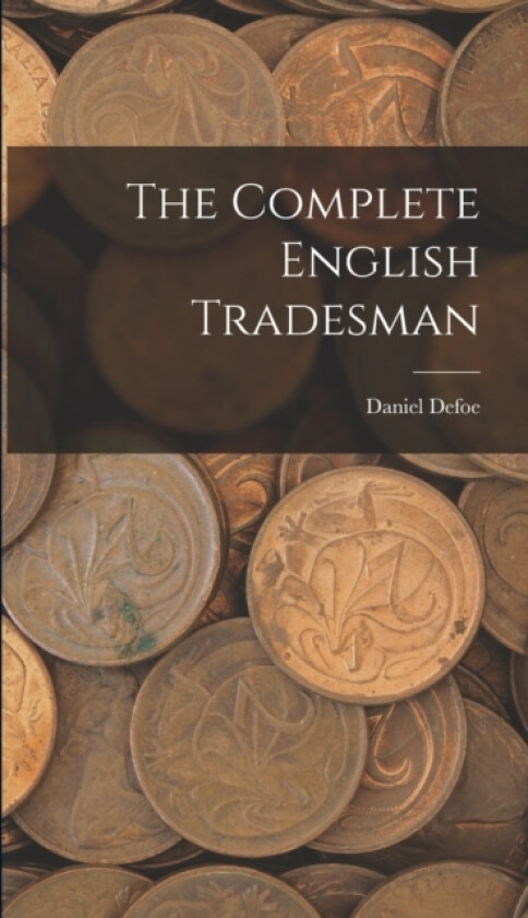 The Complete English Tradesman av Daniel Defoe (Hardcover)
