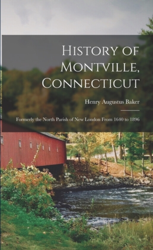 History of Montville, Connecticut av Henry Augustus Baker (Paperback)