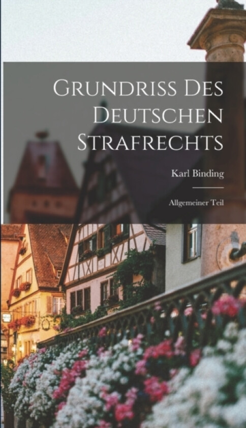 Grundriss des Deutschen Strafrechts av Karl Binding (Hardcover)